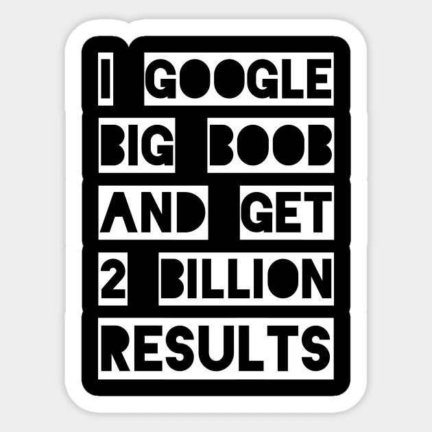 I Google Big Boob And Get 2 Billion Results Sticker by qqqueiru